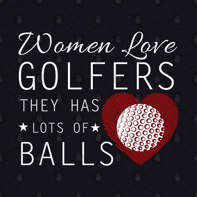 Women Love Golfers by Dojaja